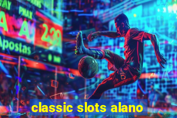 classic slots alano